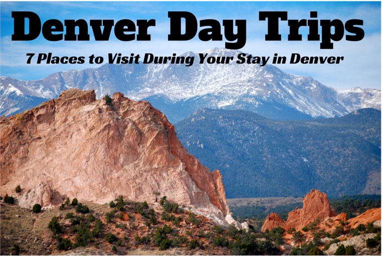 Denver Day Trips: 7 Places to Visit During Your Stay in Denver - Lust