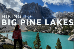 HIKING TO BIG PINE LAKES CALIFORNIA